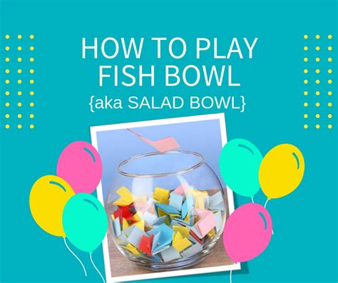 HOW TO PLAY THE FISHBOWL GAME aka Salad .